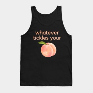 Whatever tickles your peach- an old saying design Tank Top